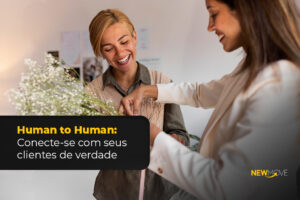 Human to Human: conecte-se com seus clientes de verdade 